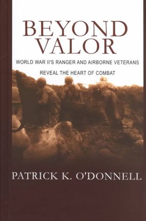 Beyond Valor: World War II's Rangers and Airborne Veterans Reveal the Heart of Combat image number 0