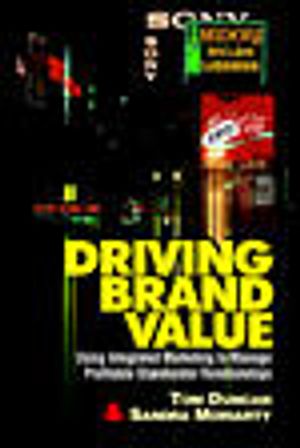 Driving Brand Value: Using Integrated Marketing to Manage Profitable Shareholder Relationships image number 0