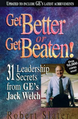 Get Better or Get Beaten!: 31 Leadership Secrets from GE's Jack Welch image number 0