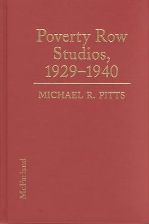 Poverty Row Studios, 1929-1940: An Illustrated History of 53 Independent Film Companies, with a Filmography for Each image number 0
