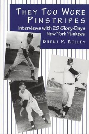 They Too Wore Pinstripes: Interviews with 20 Glory-Days New York Yankees image number 0