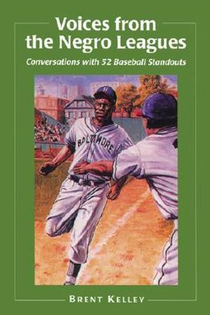 Voices from the Negro Leagues: Conversations with 52 Baseball Standouts of the Period 1924-1960 image number 0