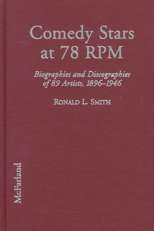 Comedy Stars of 78 RPM: Biographies and Discographies of 89 American and British Recording Artists, 1906-1946 image number 0