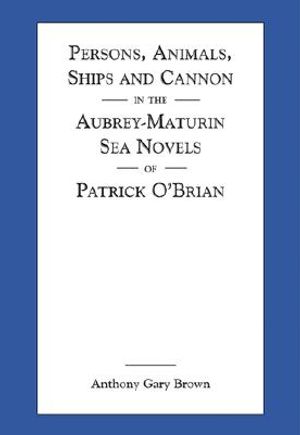 Persons, Animals, Ships and Cannon in the Aubrey-Maturin Sea Novels of Patrick Obrian image number 0