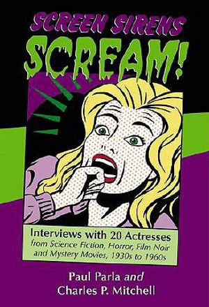 Screen Sirens Scream!: Interviews with 20 Actresses from Science Fiction, Horror, Film Noir, and Mystery Movies, 1930s to 1960s image number 0