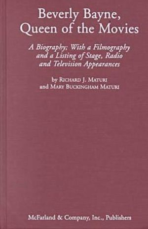 Beverly Bayne, Queen of the Movies: A Biography; With a Filmography and a Listing of Stage, Radio and Television Appearances image number 0