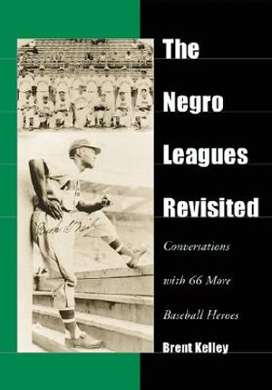 The Negro Leagues Revisited: Conversations with 66 More Baseball Heroes image number 0