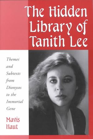 The Hidden Library of Tanith Lee: Themes and Subtexts from Dionysos to the Immortal Gene image number 0