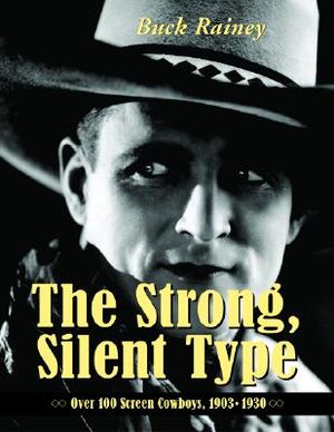 The Strong, Silent Type: Over 100 Screen Cowboys, 1903-1930 image number 0