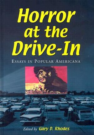 Horror at the Drive-In: Essays in Popular Americana image number 0