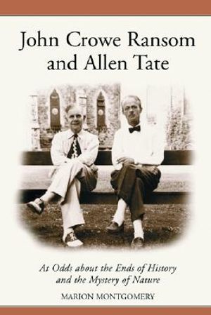 John Crowe Ransom and Allen Tate: At Odds about the Ends of History and the Mystery of Nature image number 0