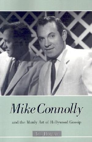 Mike Connolly and the Manly Art of Hollywood Gossip image number 0