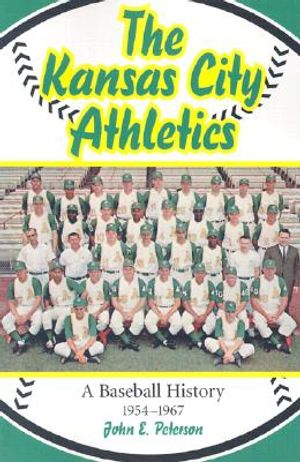 The Kansas City Athletics: A Baseball History, 1954-1967 image number 0