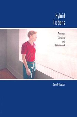 Hybrid Fictions: American Literature and Generation X image number 0
