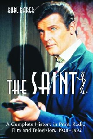 The Saint: A Complete History in Print, Radio, Film and Television of Leslie Charteris' Robin Hood of Modern Crime, Simon Templar image number 0