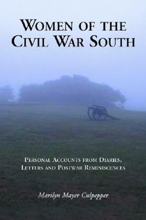 Women of the Civil War South: Personal Accounts from Diaries, Letters and Postwar Reminiscences image number 0