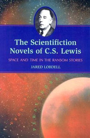 The Scientifiction Novels of C.S. Lewis: Space and Time in the Ransom Stories image number 0