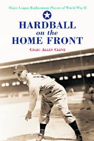 Hardball on the Home Front: Major League Replacement Players of World War II image number 0
