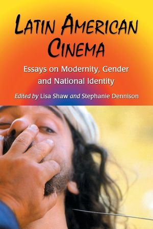 Latin American Cinema: Essays on Modernity, Gender and National Identity image number 0