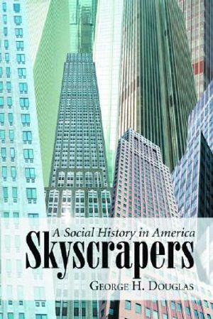 Skyscrapers: A Social History of the Very Tall Building in America image number 0