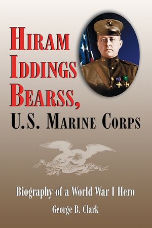 Hiram Iddings Bearss, U.S. Marine Corps: Biography of a World War I Hero image number 0