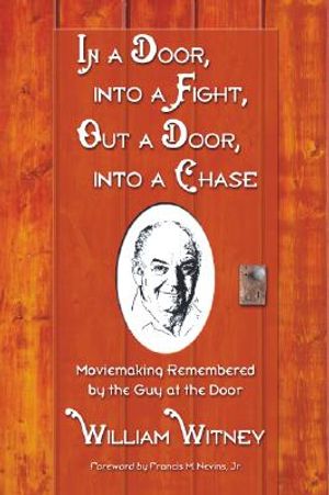 In a Door, Into a Fight, Out a Door, Into a Chase: Moviemaking Remembered by the Guy at the Door image number 0