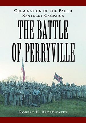 The Battle of Perryville, 1862: Culmination of the Failed Kentucky Campaign image number 0