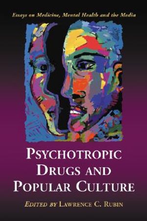 Psychotropic Drugs and Popular Culture: Essays on Medicine, Mental Health and the Media image number 0