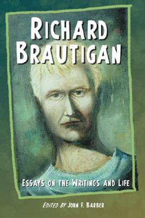 Richard Brautigan: Essays on the Writings and Life image number 0