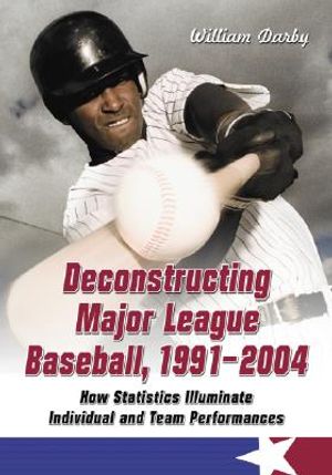 Deconstructing Major League Baseball, 1991-2004: How Statistics Illuminate Individual and Team Performances image number 0