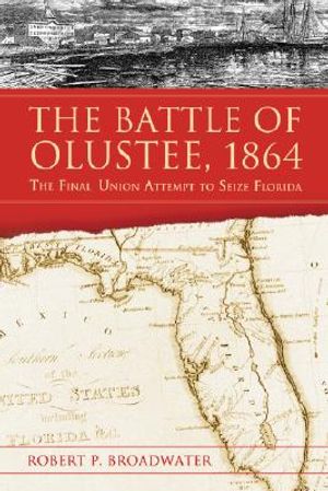 The Battle of Olustee, 1864: The Final Union Attempt to Seize Florida image number 0