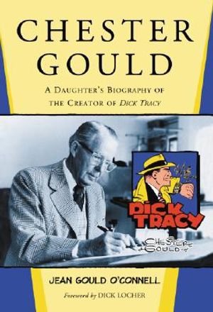 Chester Gould: A Daughter's Biography of the Creator of "Dick Tracy" image number 0