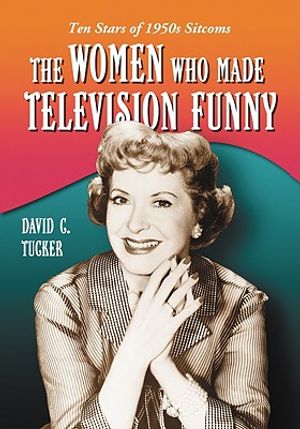 The Women Who Made Television Funny: Ten Stars of 1950s Sitcoms image number 0