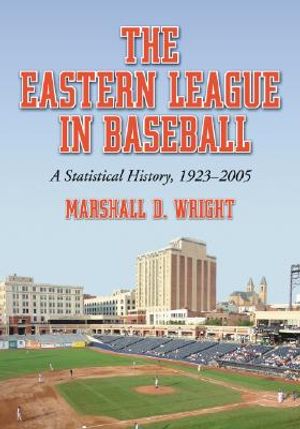 The Eastern League in Baseball: A Statistical History, 1923-2005: Volume 1: Introduction; 1923-1972 image number 0