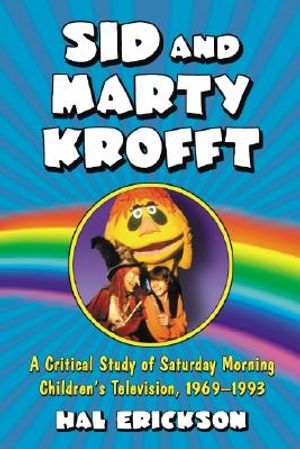 Sid and Marty Krofft: A Critical Study of Saturday Morning Children's Television, 1969-1993 image number 0