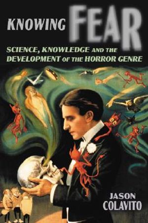Knowing Fear: Science, Knowledge and the Development of the Horror Genre image number 0