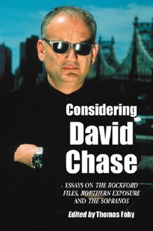 Considering David Chase: Essays on the Rockford Files, Northern Exposure and the Sopranos image number 0