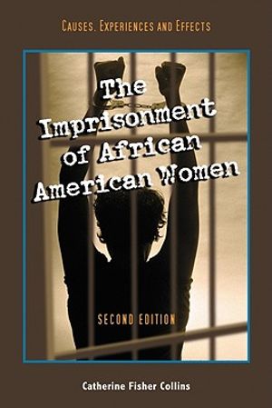 The Imprisonment of African American Women: Causes, Experiences and Effects, 2D Ed. image number 0