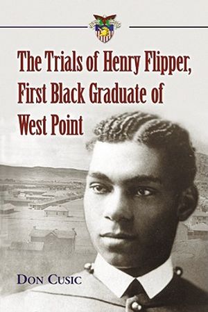 The Trials of Henry Flipper, First Black Graduate of West Point image number 0