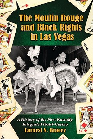 The Moulin Rouge and Black Rights in Las Vegas: A History of the First Racially Integrated Hotel-Casino image number 0