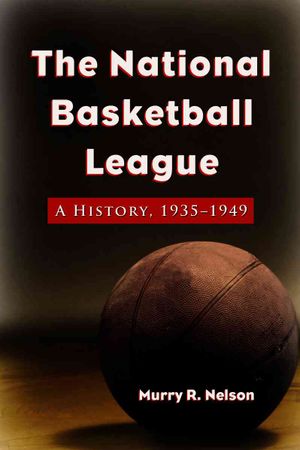 The National Basketball League: A History, 1935-1949 image number 0