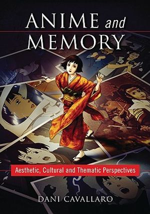 Anime and Memory: Aesthetic, Cultural and Thematic Perspectives image number 0