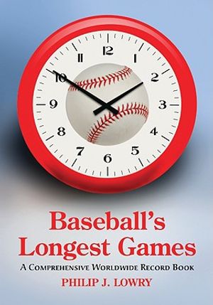 Baseball's Longest Games: A Comprehensive Worldwide Record Book image number 0