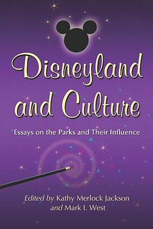 Disneyland and Culture: Essays on the Parks and Their Influence image number 0