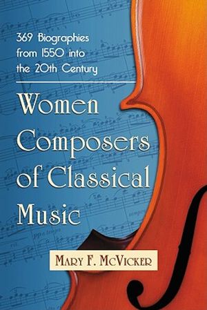 Women Composers of Classical Music: 369 Biographies from 1550 Into the 20th Century image number 0