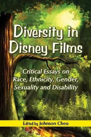 Diversity in Disney Films: Critical Essays on Race, Ethnicity, Gender, Sexuality and Disability image number 0