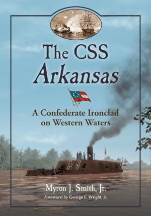 The CSS Arkansas: A Confederate Ironclad on Western Waters image number 0