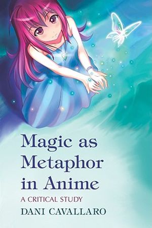 Magic as Metaphor in Anime: A Critical Study image number 0