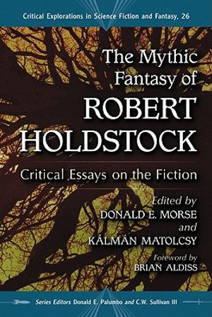 The Mythic Fantasy of Robert Holdstock: Critical Essays on the Fiction image number 0