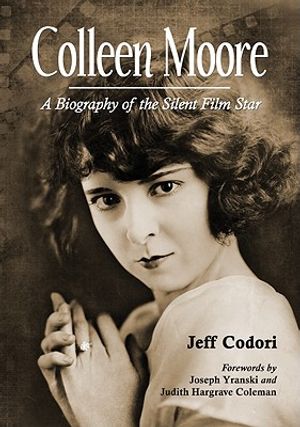 Colleen Moore: A Biography of the Silent Film Star image number 0